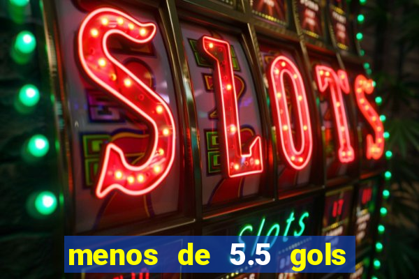 menos de 5.5 gols o que significa